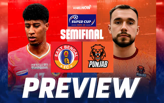 Super Cup 2025 Semifinal 1: East Bengal vs Punjab FC Preview, team news, lineups & prediction