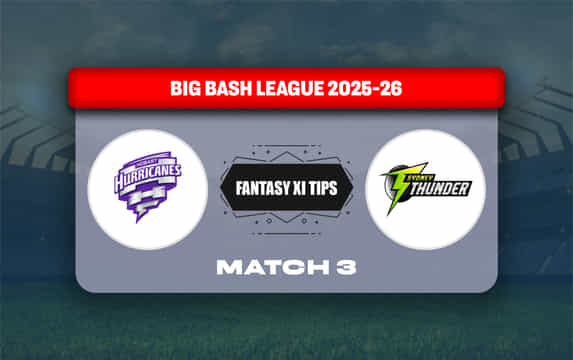HUR vs THU Dream11 Prediction, Dream11 Playing XI, Today Match 3, Big Bash League 2025-26