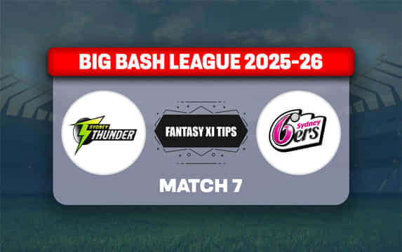 THU vs SIX Dream11 Prediction, Dream11 Playing XI, Today Match 7, Big Bash League 2025-26