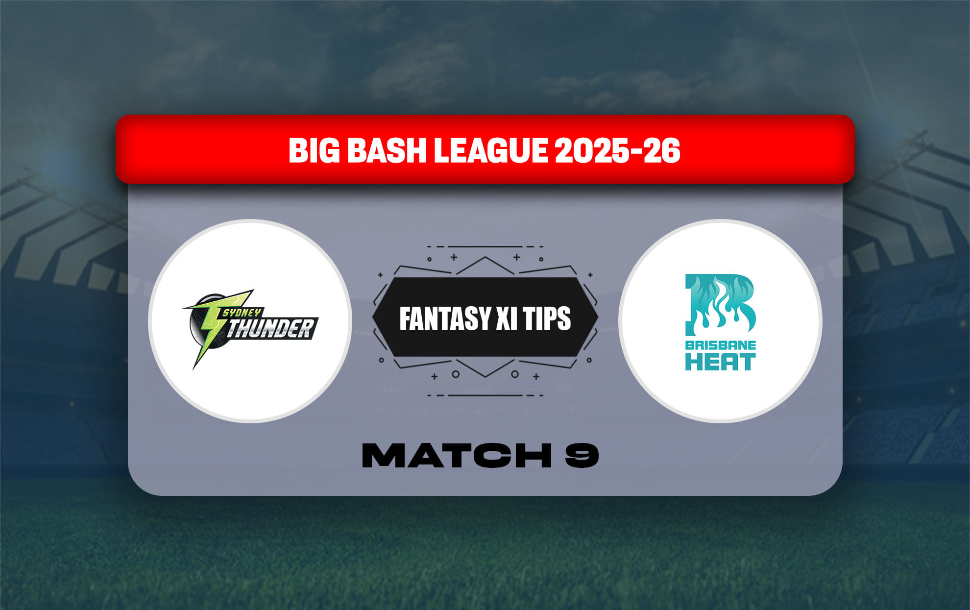 THU vs HEA Dream11 Prediction, Dream11 Playing XI, Today Match 9, Big Bash League 2025-26