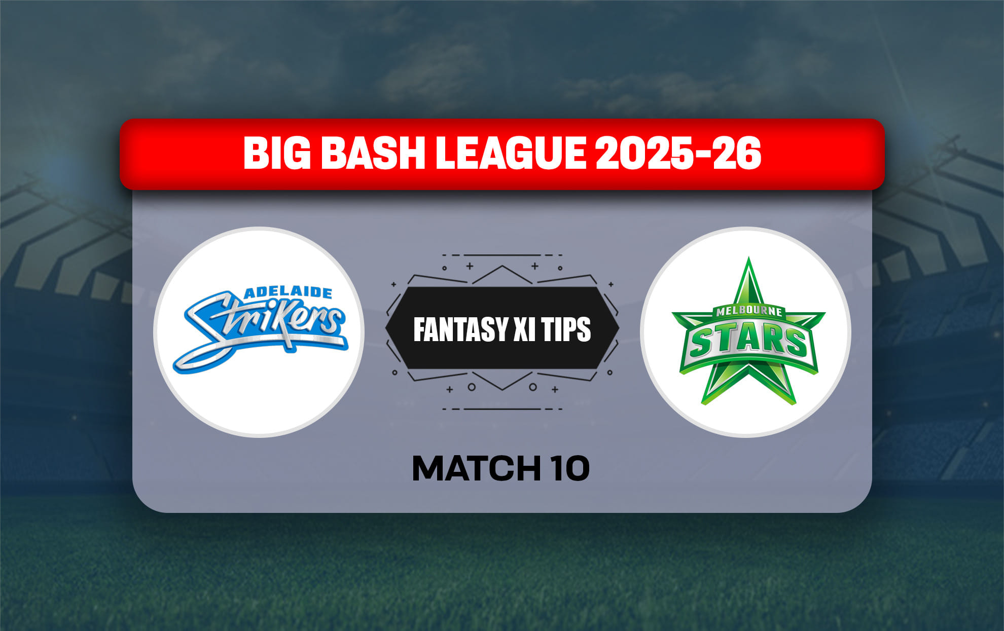 STR vs STA Dream11 Prediction, Dream11 Playing XI, Today Match 10, Big Bash League 2025-26