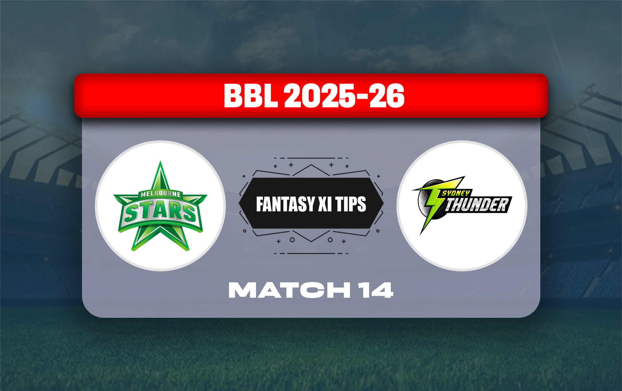 STA vs THU Dream11 Prediction, Dream11 Playing XI, Today Match 14, Big Bash League 2025-26
