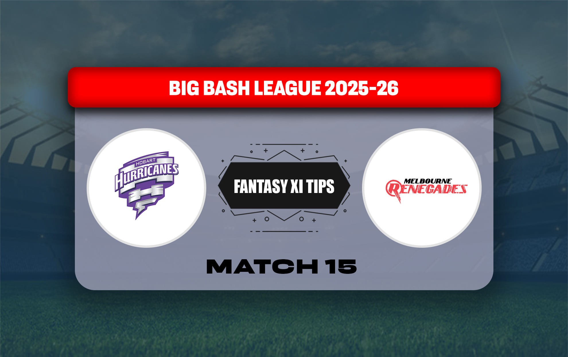 HUR vs REN Dream11 Prediction, Dream11 Playing XI, Today Match 15, Big Bash League 2025-26