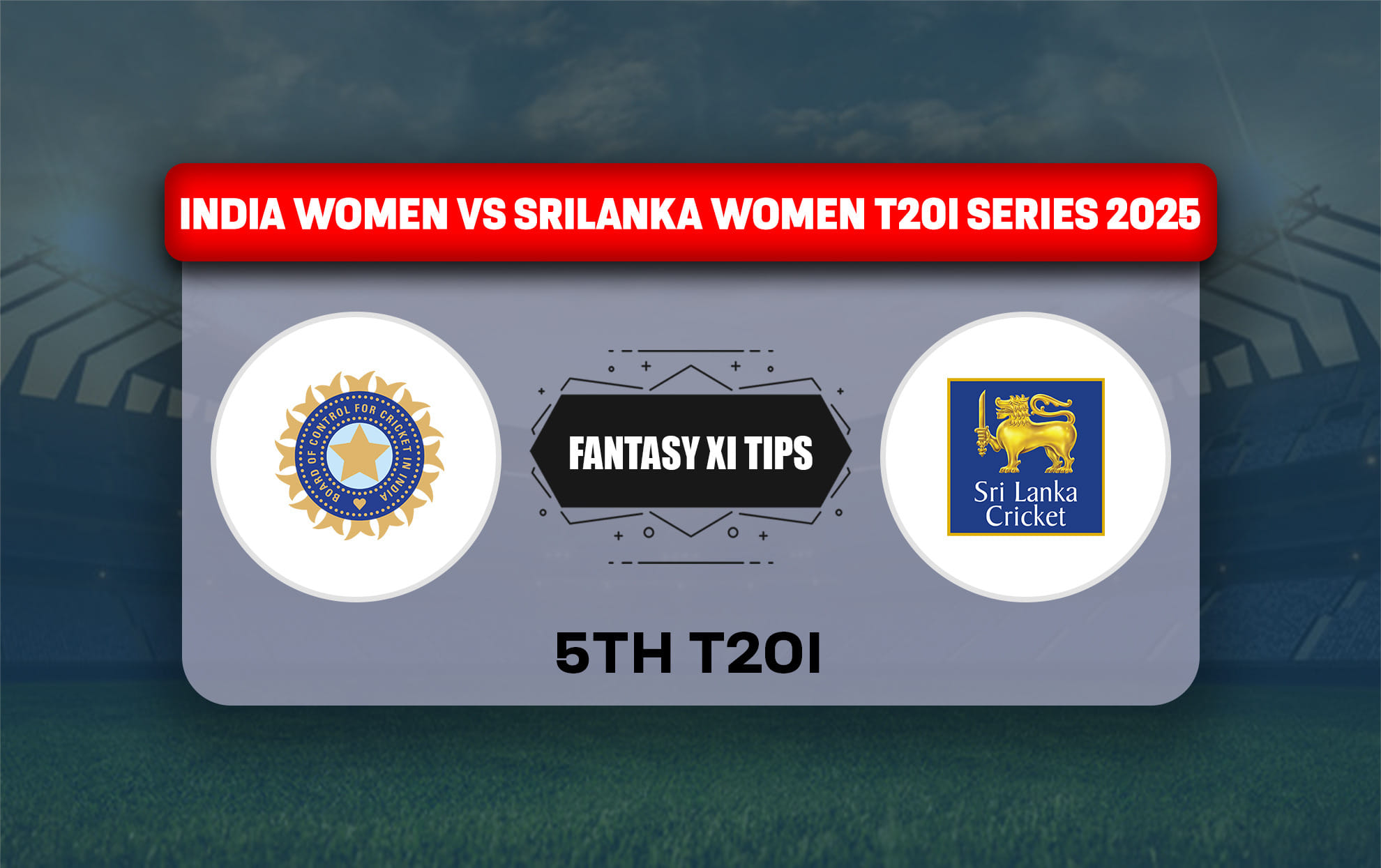 IND vs SL Dream11 Prediction, Dream11 Playing XI, Today Match 5, India Women vs Sri Lanka Women T20I series 2025