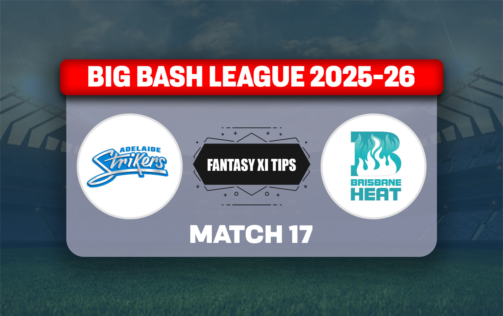STR vs HEA Dream11 Prediction, Dream11 Playing XI, Today Match 17, Big Bash League 2025-26