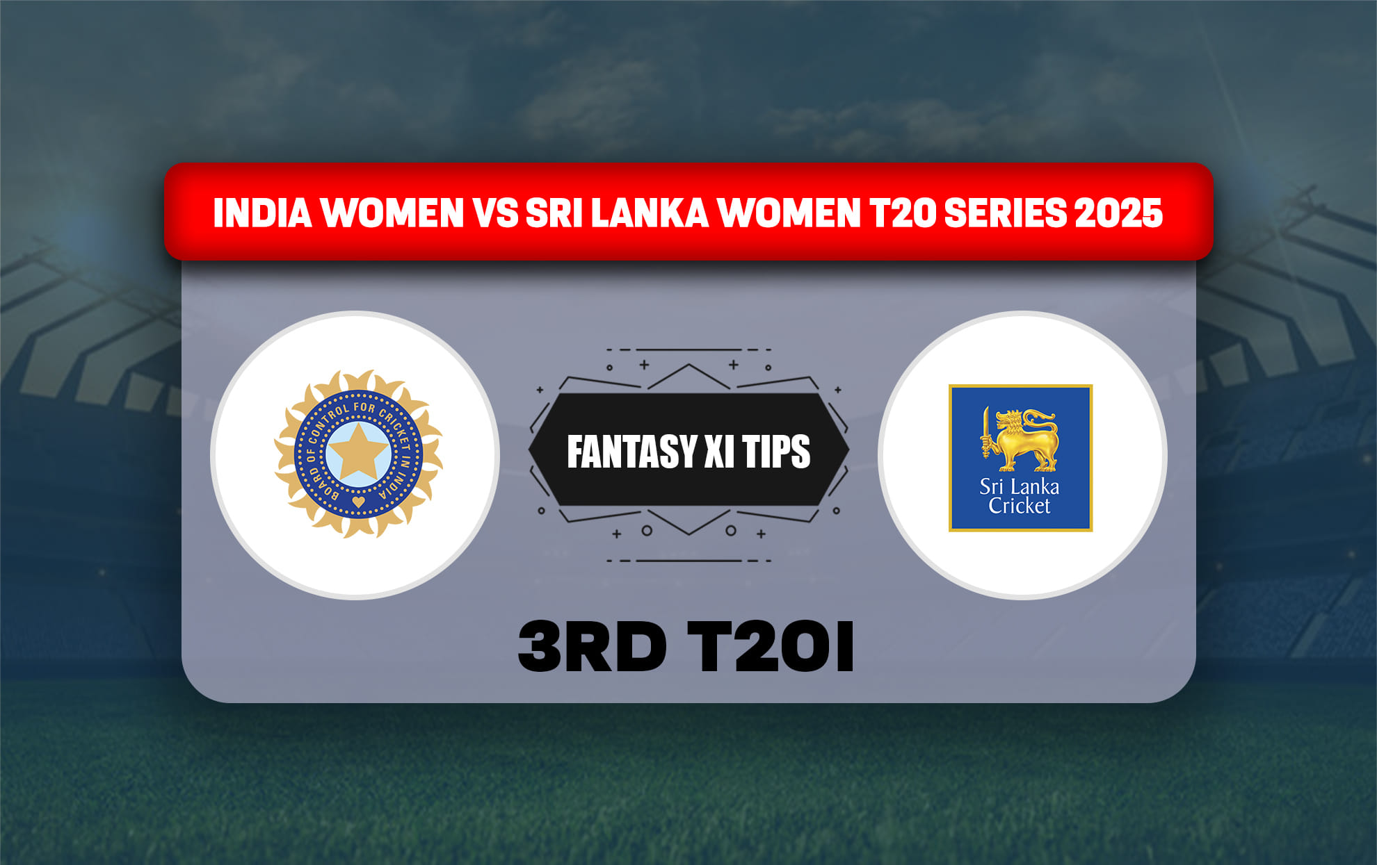 IND vs SL Dream11 Prediction, Dream11 Playing XI, Today Match 3, India Women vs Sri Lanka Women T20I series 2025