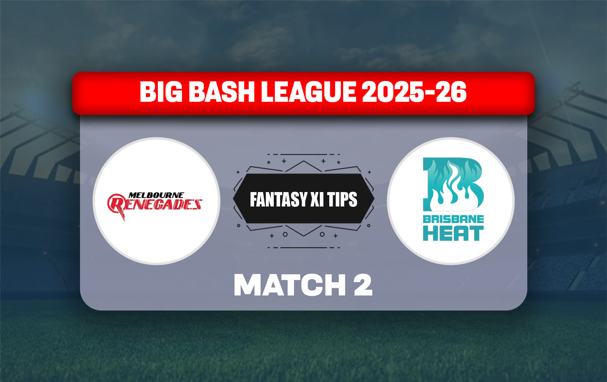 REN vs HEA Dream11 Prediction, Dream11 Playing XI, Today Match 2, Big Bash League 2025-26