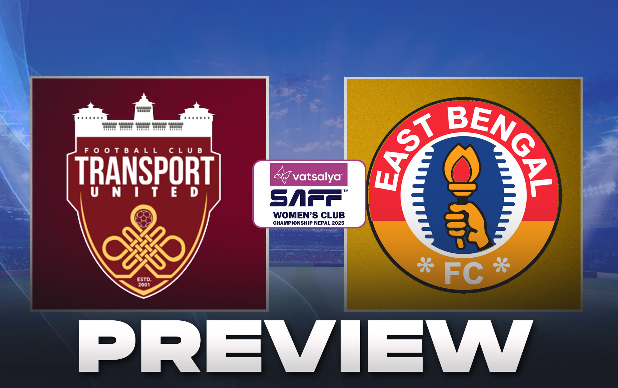 East Bengal FC aim winning start to 2025 SAFF Women's Club Championship against Transport United FC