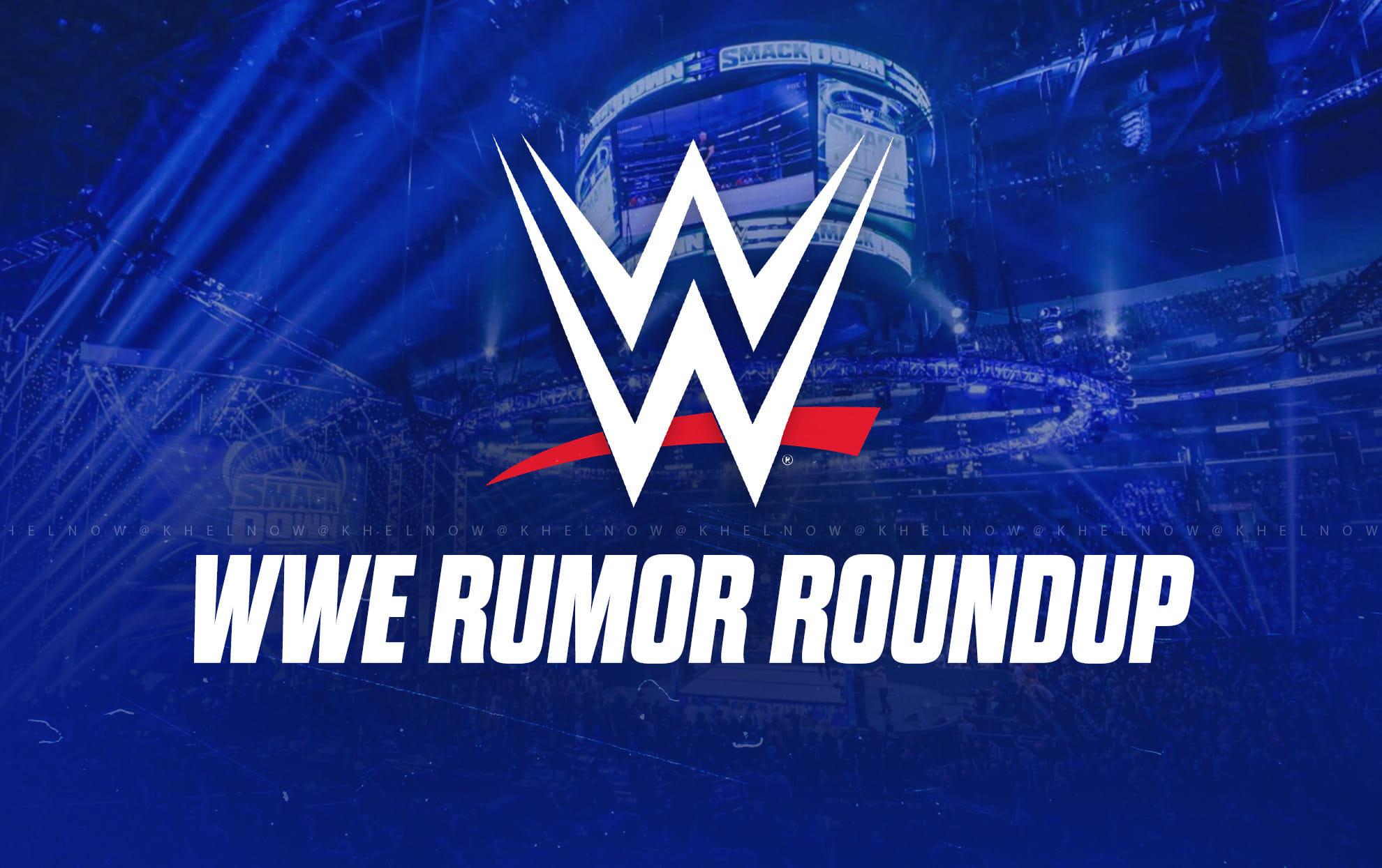 WWE Rumor Roundup