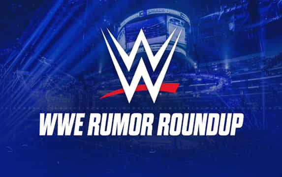 WWE Rumor Roundup