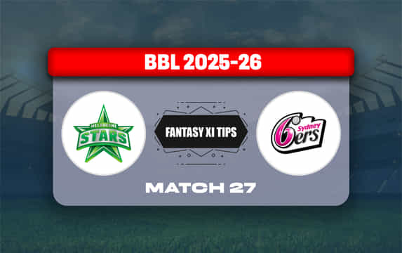 STA vs SIX Dream11 Prediction, Dream11 Playing XI, Today Match 27, Big Bash League 2025-26