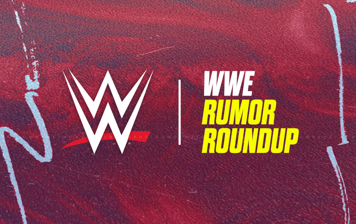 WWE Rumor Roundup