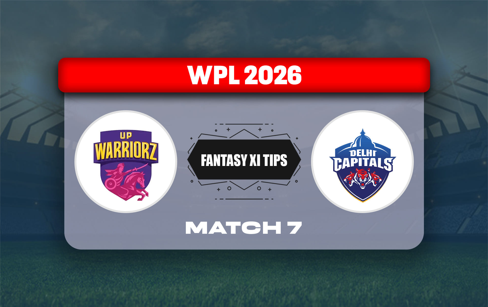 UPW-W vs DC-W Dream11 Prediction, Dream11 Playing XI, Today Match 7, WPL 2026