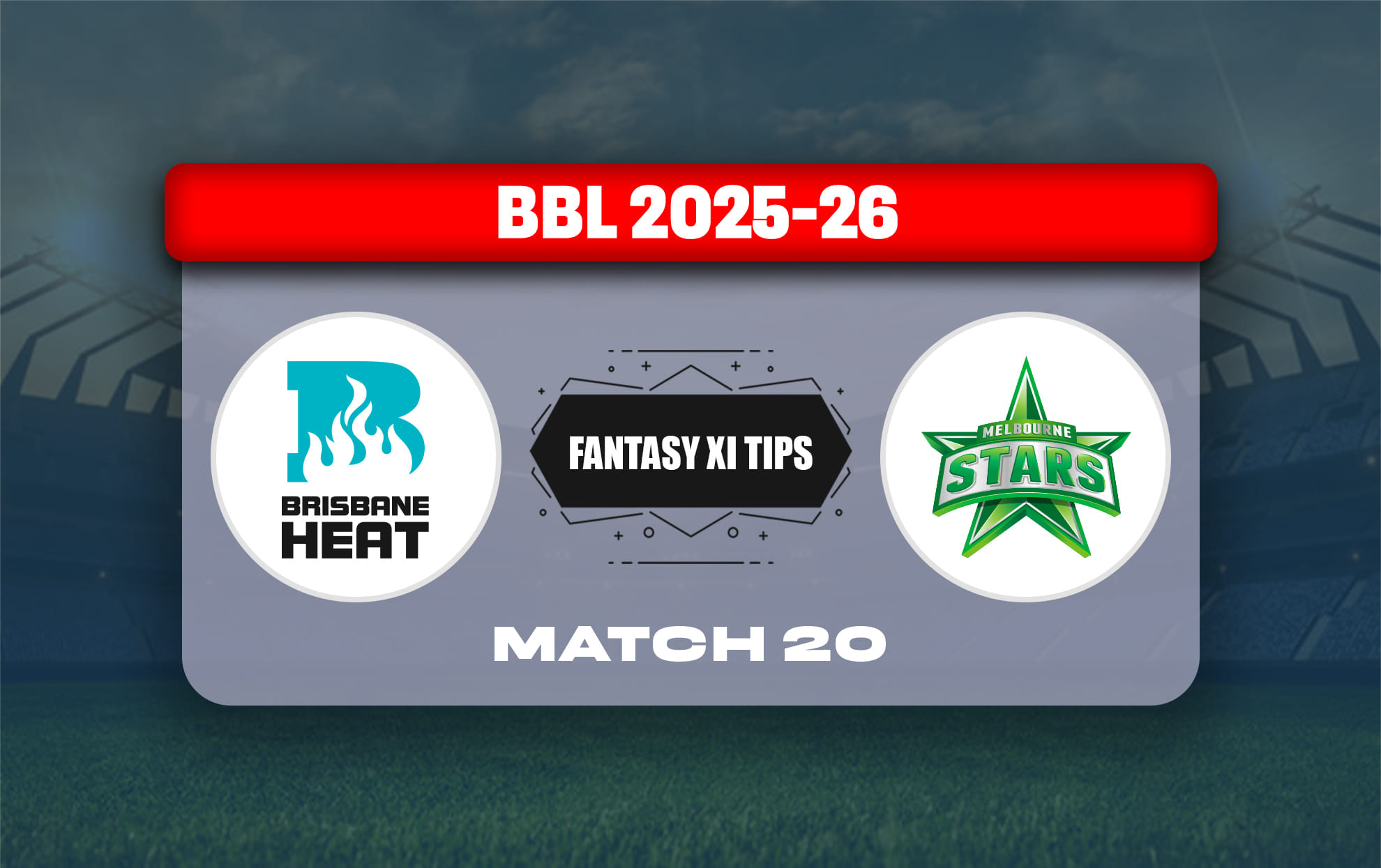 HEA vs STA Dream11 Prediction, Dream11 Playing XI, Today Match 20, Big Bash League 2025-26