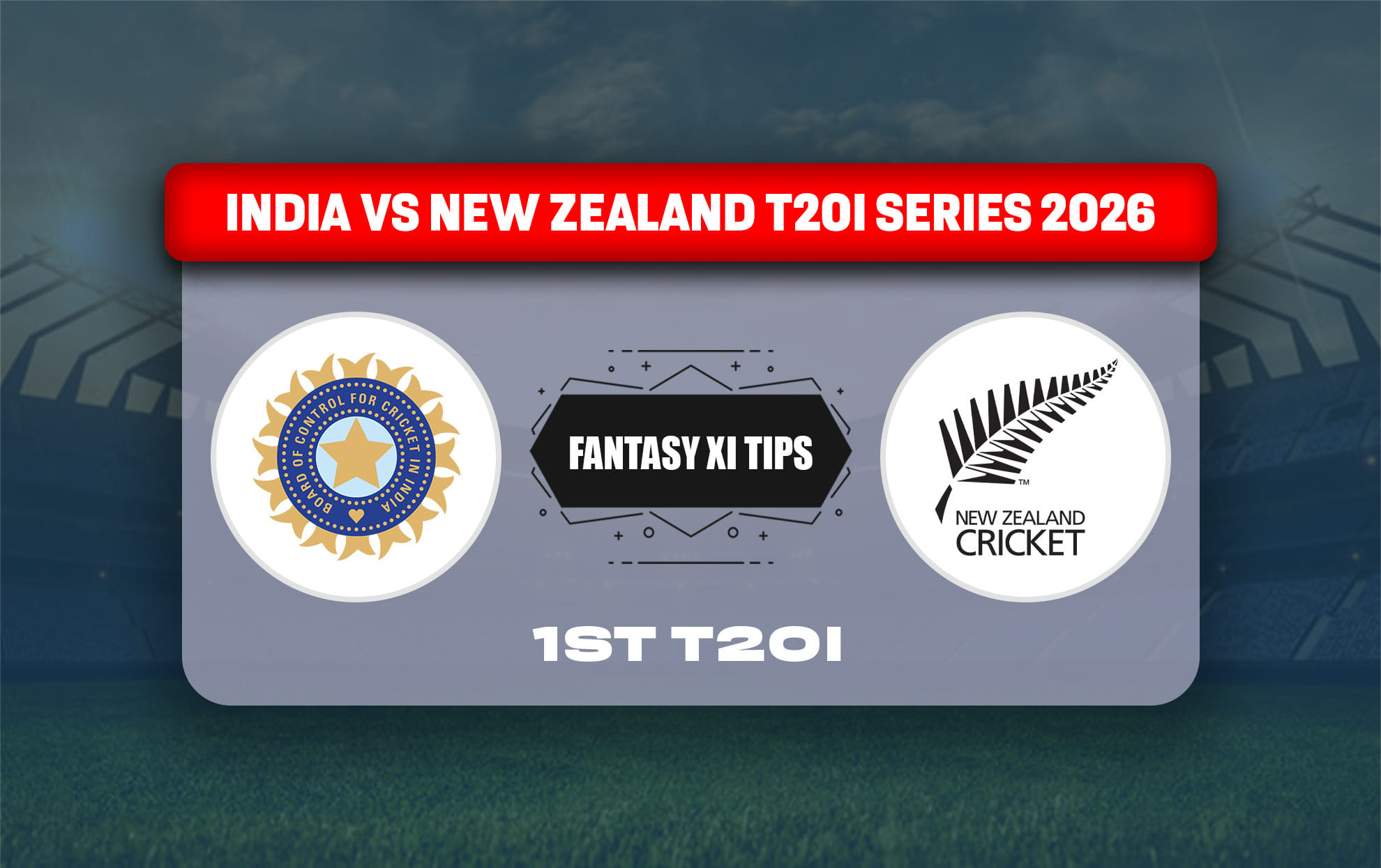 IND vs NZ Dream11 Prediction, Dream11 Playing XI, Today Match 1st, India vs New Zealand T20I series 2026