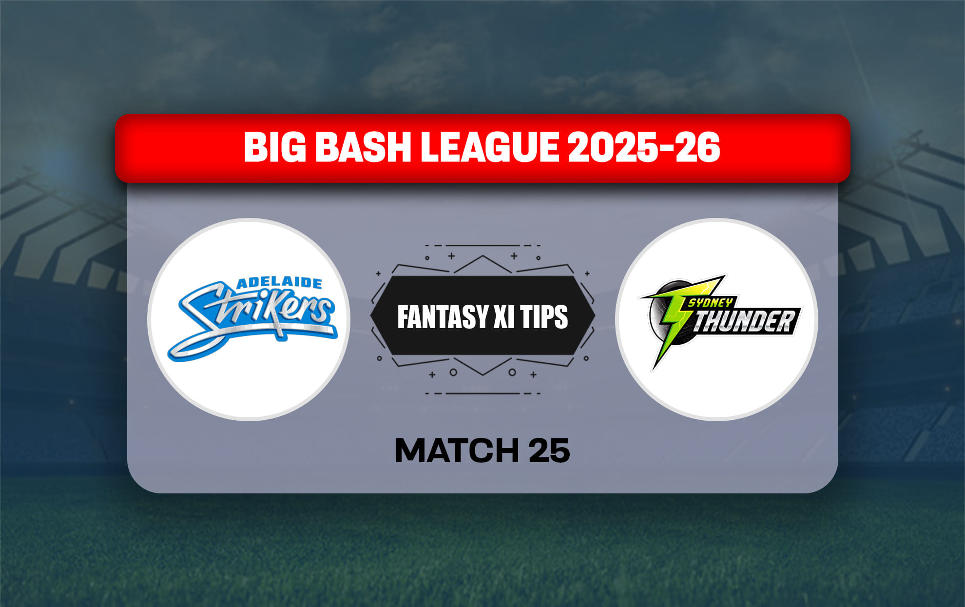 STR vs THU Dream11 Prediction, Dream11 Playing XI, Today Match 25, Big Bash League 2025-26