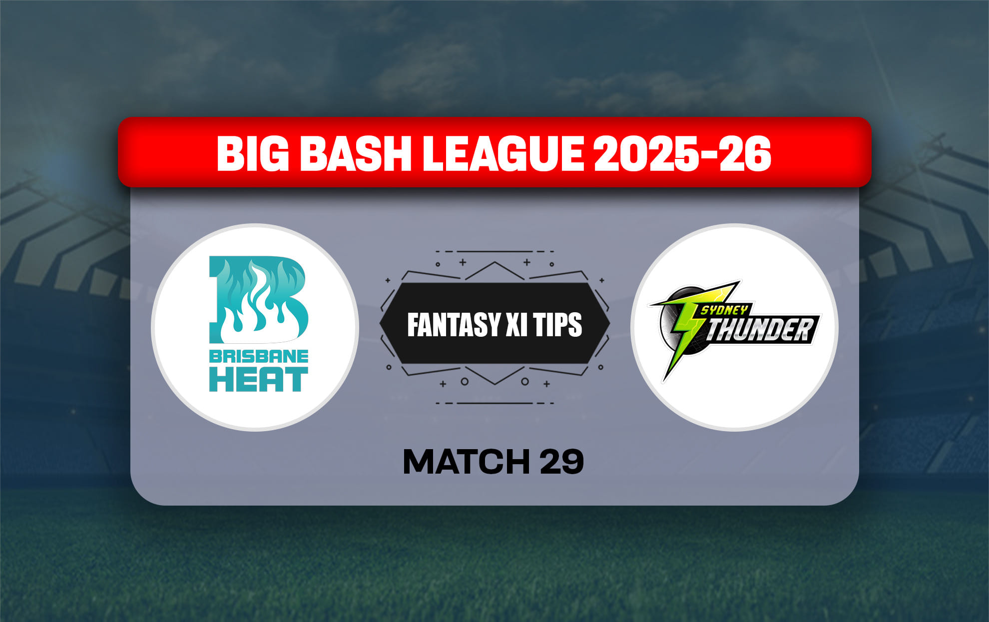 HEA vs THU Dream11 Prediction, Dream11 Playing XI, Today Match 29, Big Bash League 2025-26