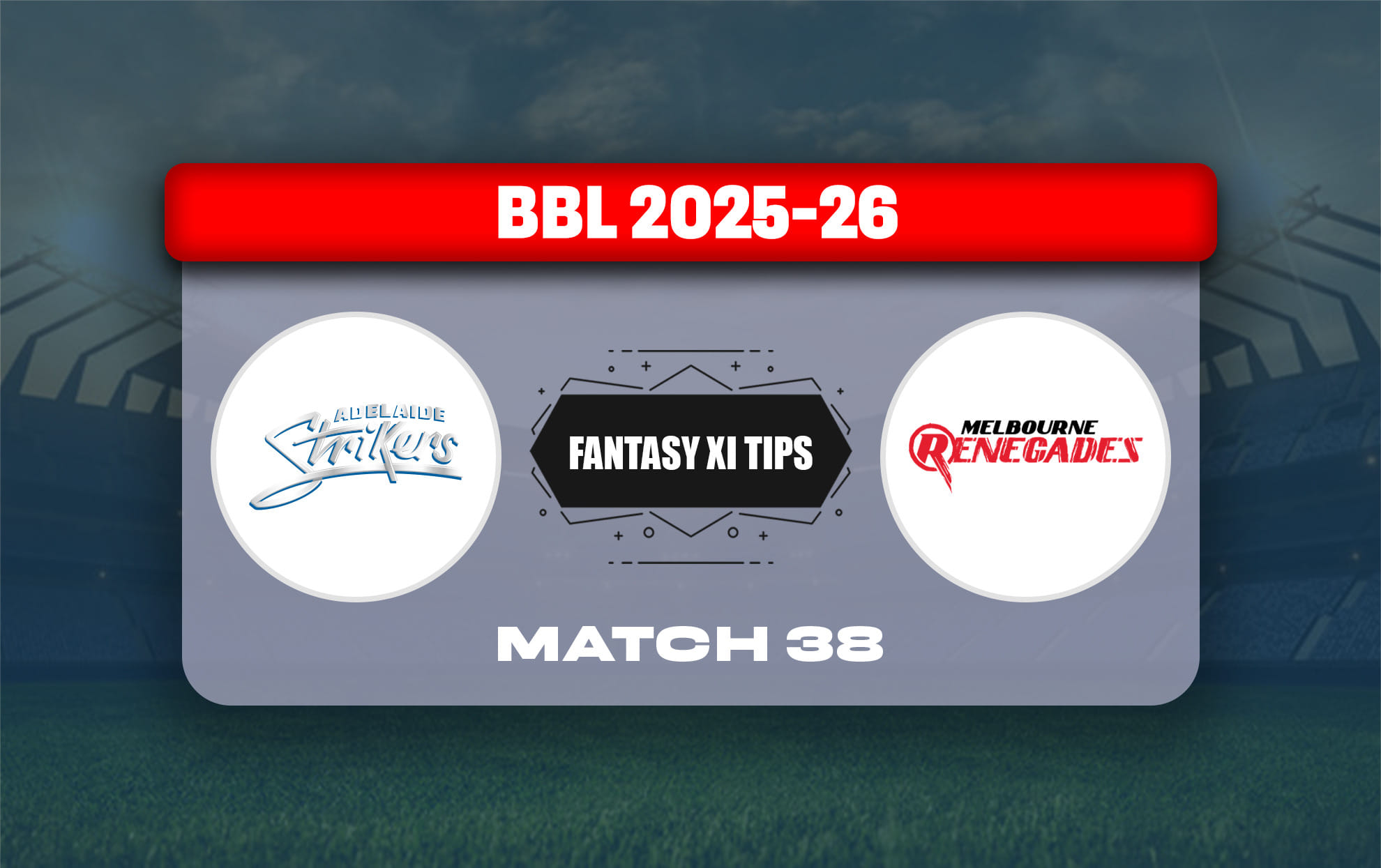 STR vs REN Dream11 Prediction, Dream11 Playing XI, Today Match 38, Big Bash League 2025-26