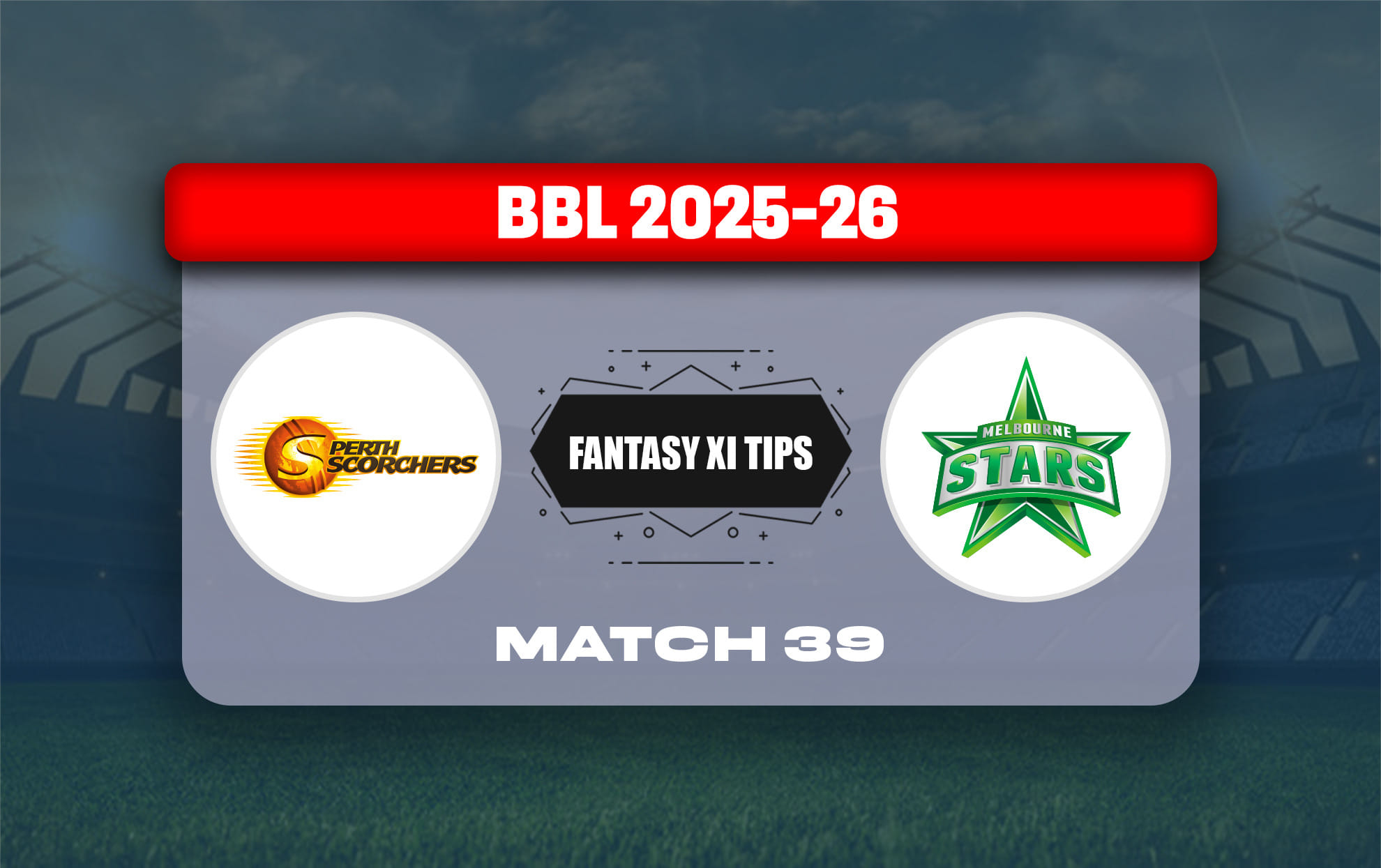 SCO vs STA Dream11 Prediction, Dream11 Playing XI, Today Match 39, Big Bash League 2025-26