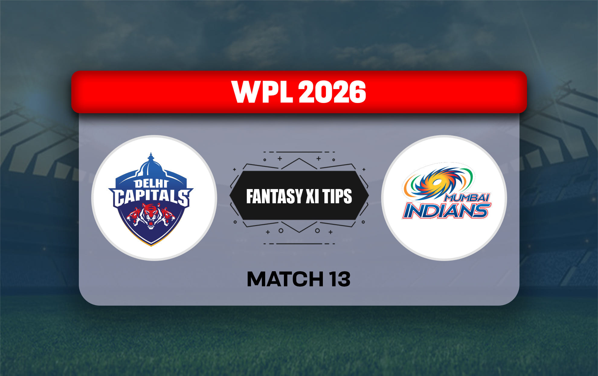 DC-W vs MI-W Dream11 Prediction, Dream11 Playing XI, Today Match 13, WPL 2026