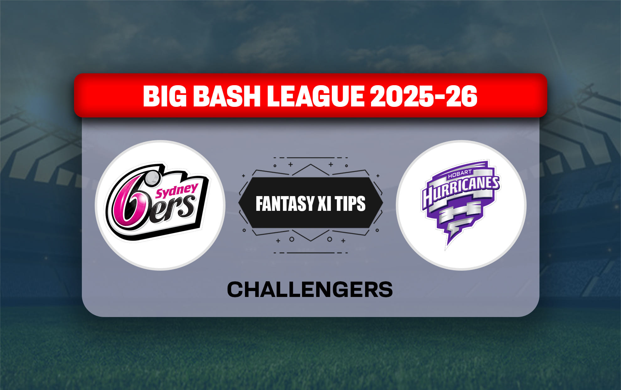 SIX vs HUR Dream11 Prediction, Dream11 Playing XI, Today Challenger, Big Bash League 2025-26 SIX vs HUR Dream11 Prediction, Dream11 Playing XI, Today Challenger, Big Bash League 2025-26
