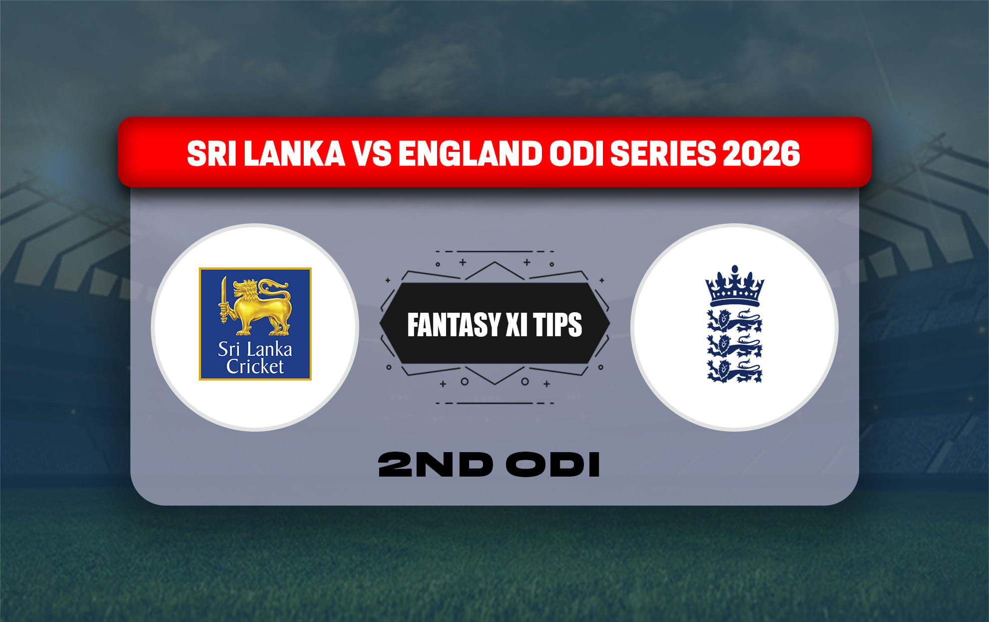 SL vs ENG Dream11 Prediction, Dream11 Playing XI, Today Match 2nd , Sri Lanka vs England ODI series 2026