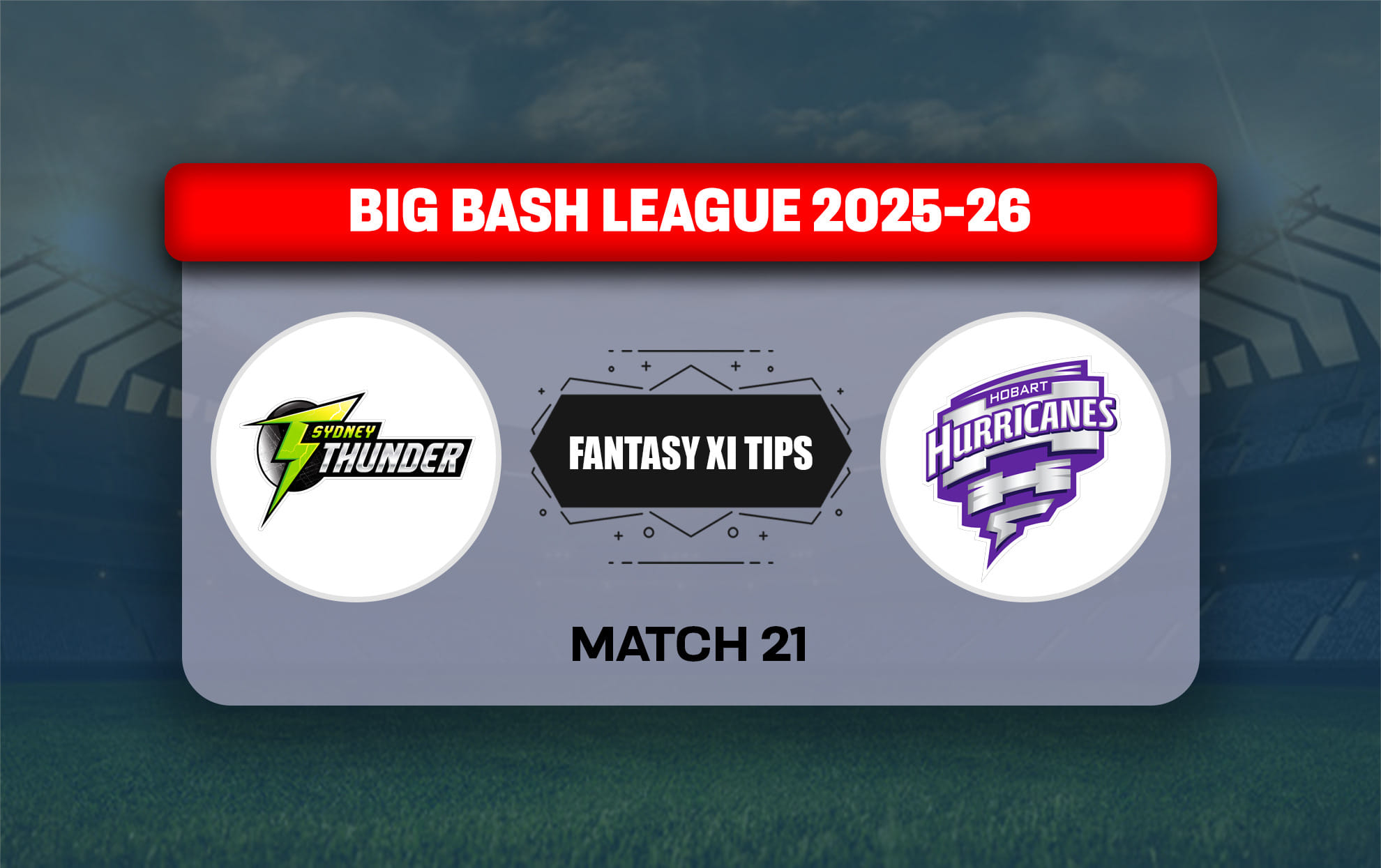 THU vs HUR Dream11 Prediction, Dream11 Playing XI, Today Match 21, Big Bash League 2025-26