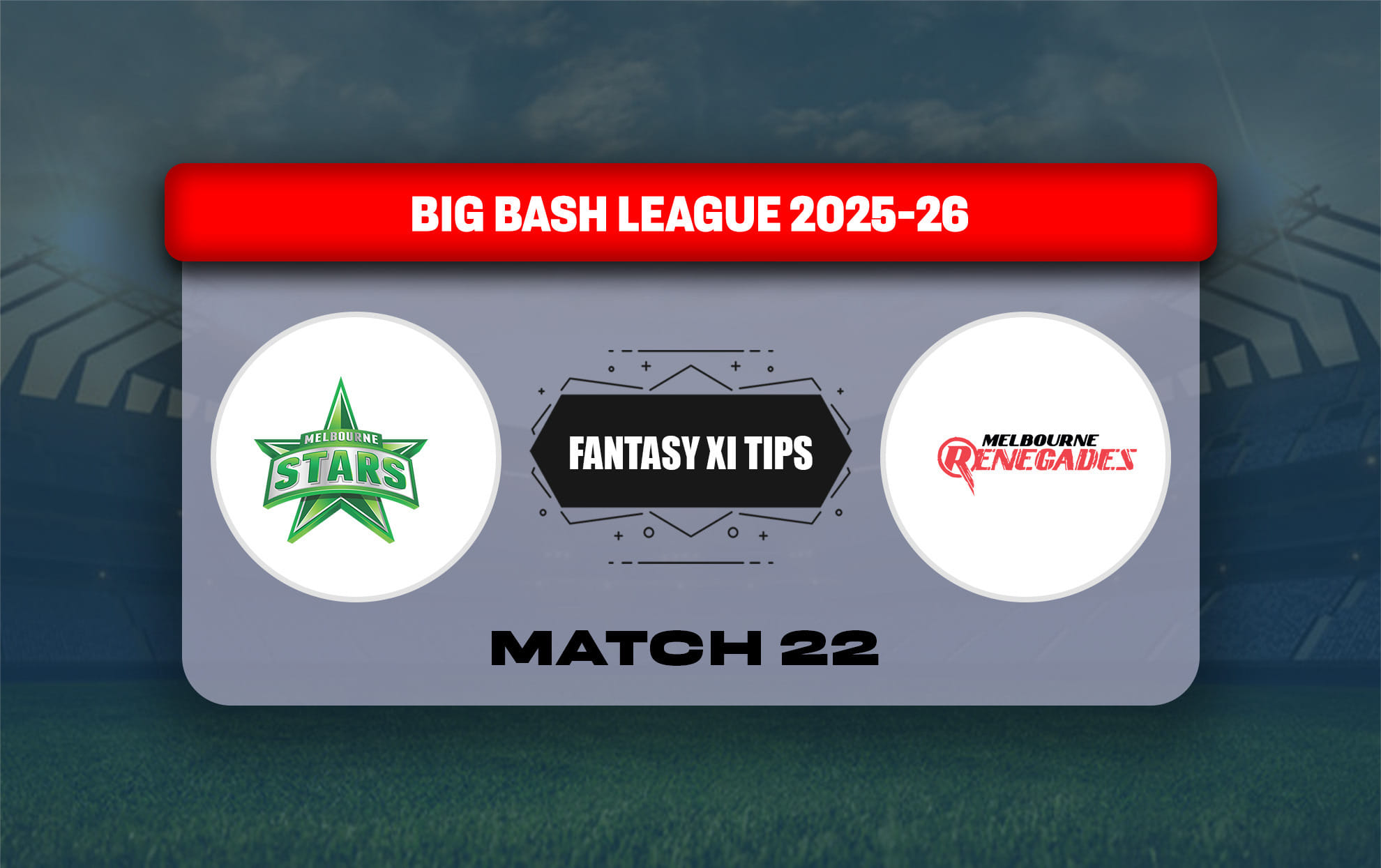 STA vs REN Dream11 Prediction, Dream11 Playing XI, Today Match 22, Big Bash League 2025-26
