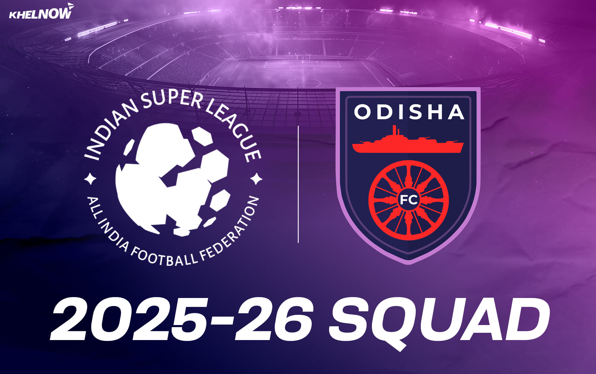 ISL 2025-26: Odisha FC complete squad for upcoming season