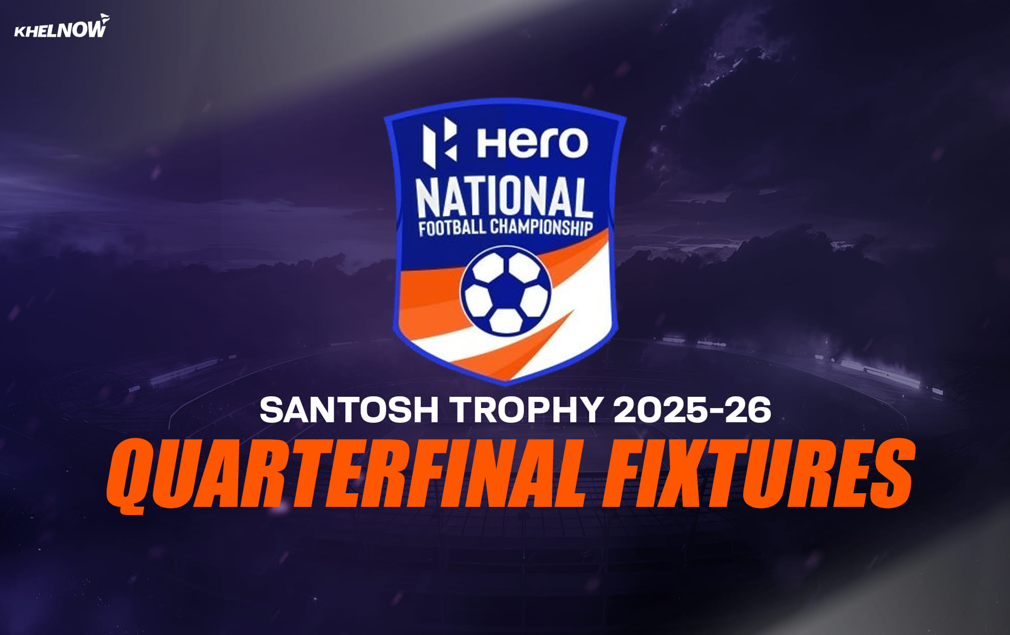Santosh Trophy 2025-26: Quarterfinal fixtures decided