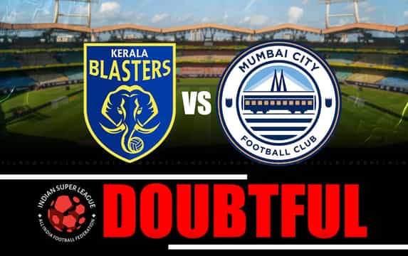 ISL 2025-26: Kerala Blasters FC vs Mumbai City FC match doubtful