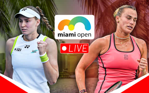 Aryna Sabalenka vs Elena Rybakina live streaming, TV channel, where & how to watch: Miami Open 2026