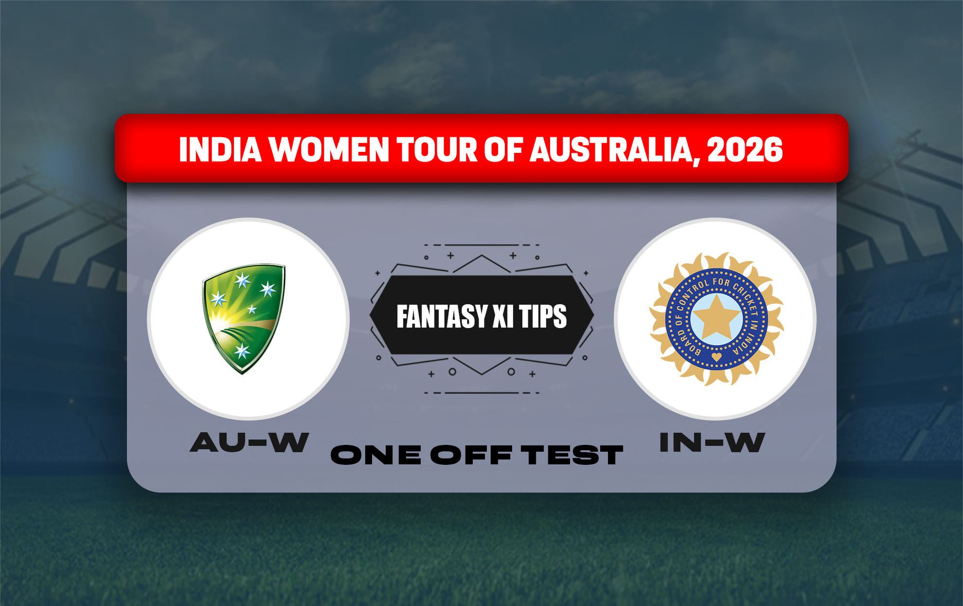 AUS-W vs IND-W Dream11 Prediction, Dream11 Playing XI, Today One-Off Test, India Women tour of Australia 2026