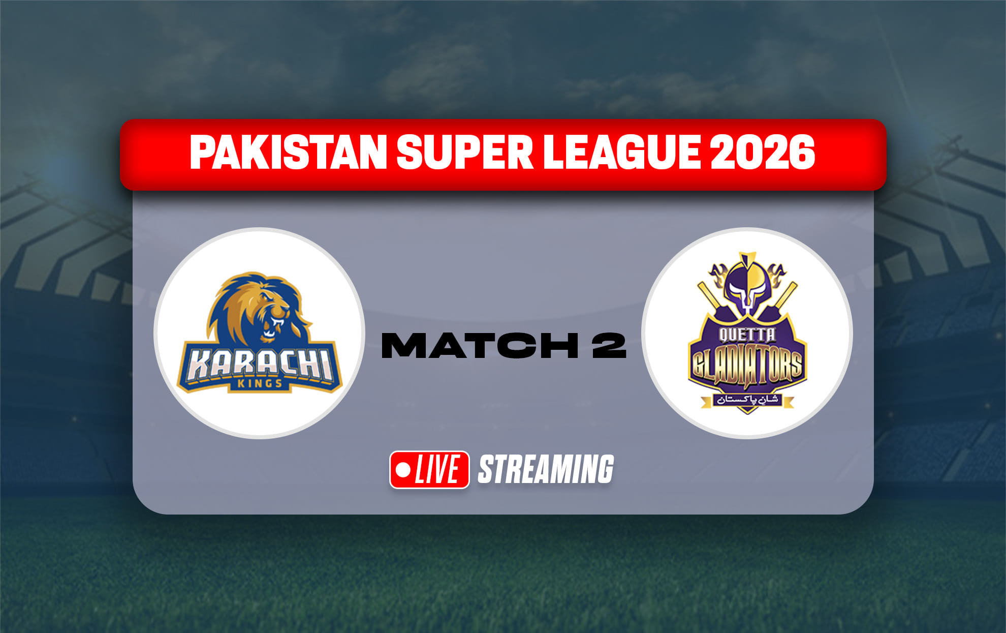 QUE vs KAR: Live streaming details, when & how to watch Quetta Gladiators vs Karachi Kings Match 2 of PSL 2026