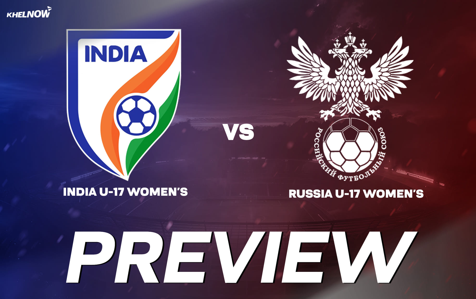 India U17 Women vs Russia U17 Women Live: Follow U-17 friendly LIVE