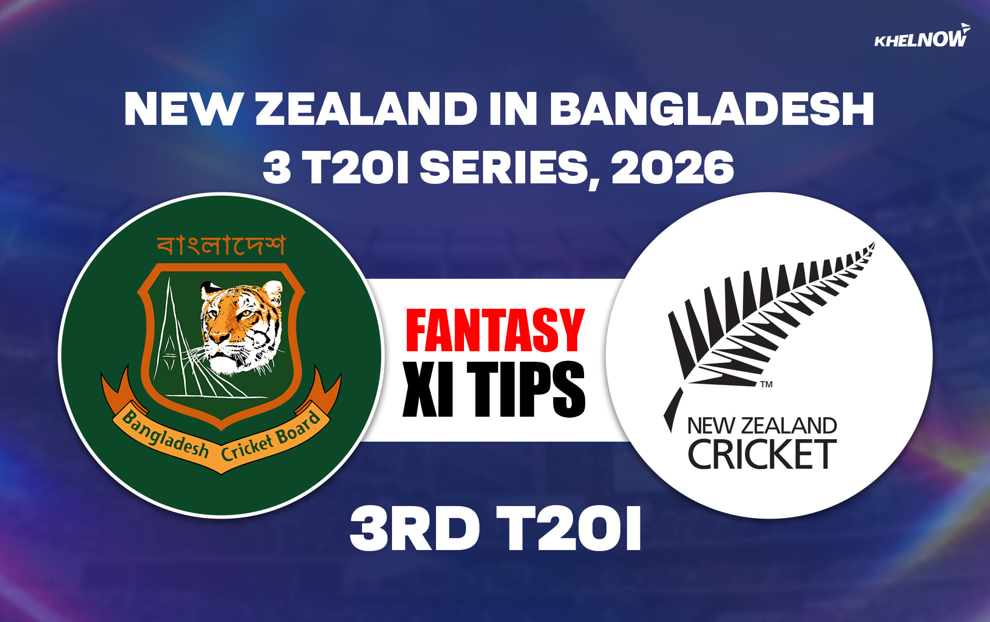 BAN vs NZ Dream11 Prediction, Dream11 Playing XI, Today Match 3rd, Bangladesh vs New Zealand T20I series 2026