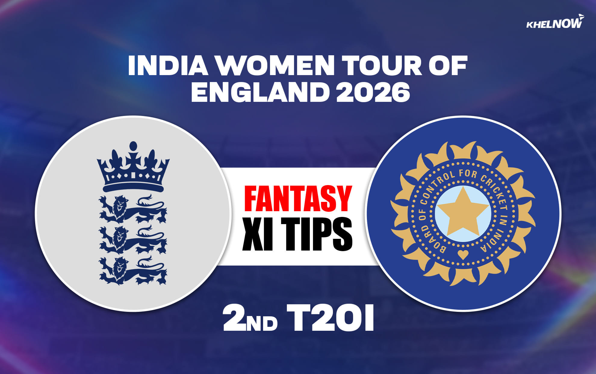 ENG-W vs IND-W Dream11 Prediction, Dream11 Playing XI, Today 2nd T20I, India Women tour of England 2026
