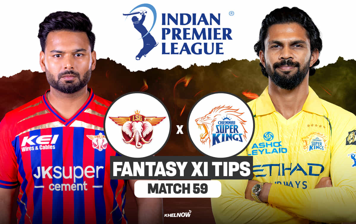 LSG vs CSK Dream11 Prediction, मैच 59, आईपीएल 2026