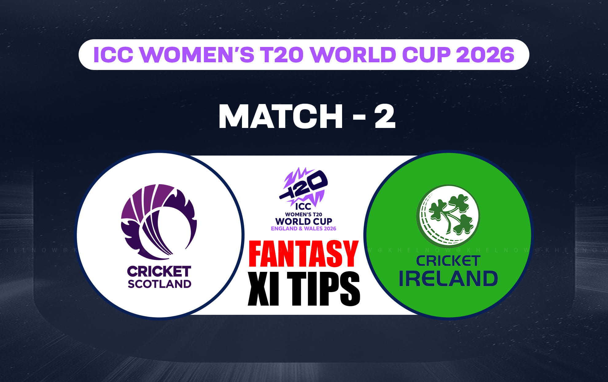 SCO-W vs IRE-W Dream11 Prediction, Dream11 Playing XI, Today Match 2nd, ICC Women's T20 World Cup 2026