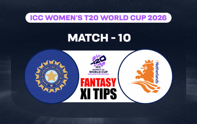 IND-W vs NED-W Dream11 Prediction, Dream11 Playing XI, Today Match 10th, ICC Women's T20 World Cup 2026