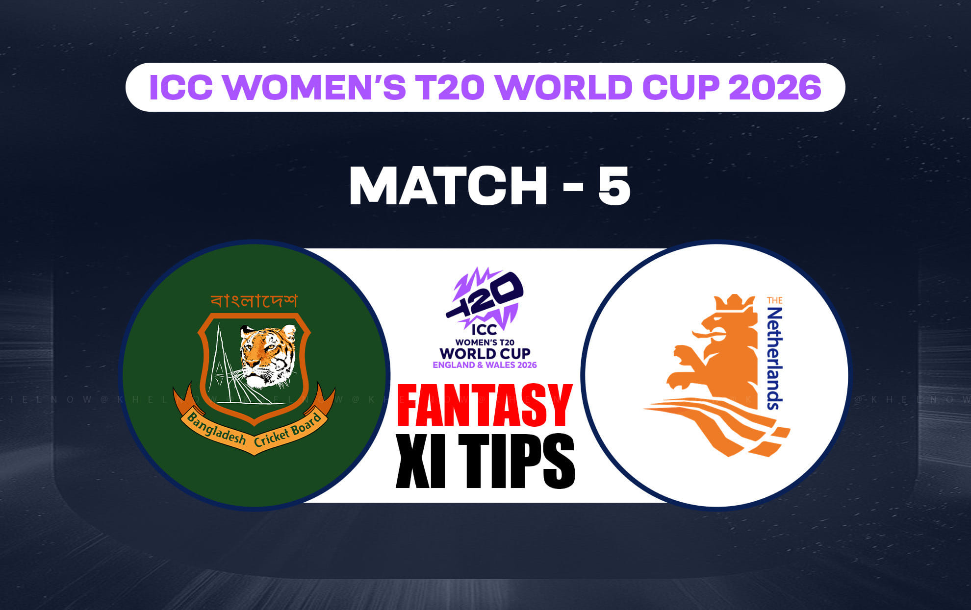 BAN-W vs NED-W Dream11 Prediction, Dream11 Playing XI, Today Match 5th, ICC Women’s T20 World Cup 2026