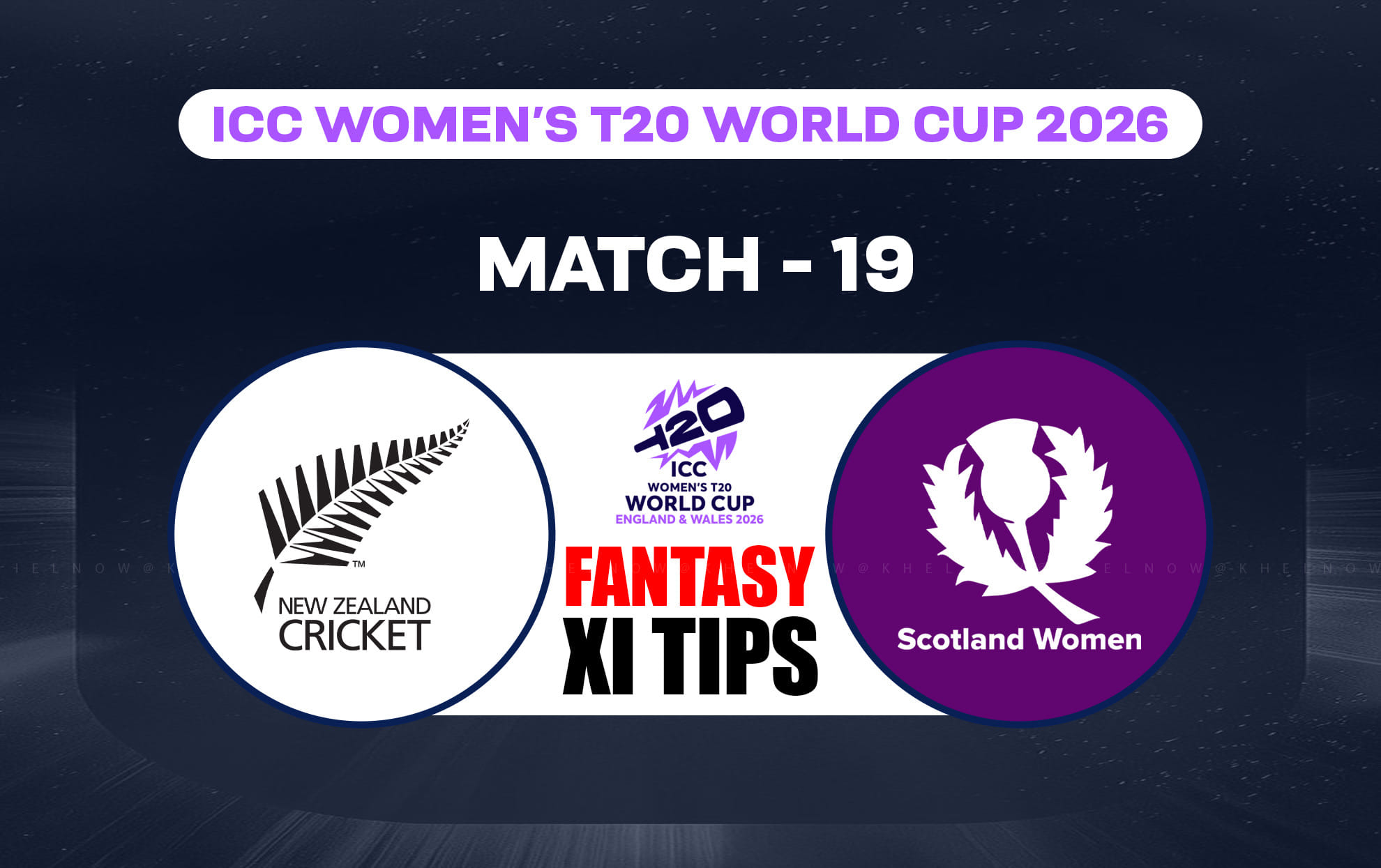 NZ-W vs SCO-W Dream11 Prediction, Dream11 Playing XI, Today Match 19th, ICC Women’s T20 World Cup 2026