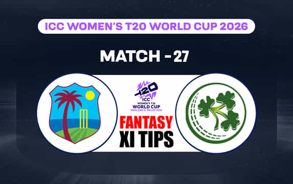 WI-W vs IRE-W Dream11 Prediction, Dream11 Playing XI, Today Match 27, ICC Women’s T20 World Cup 2026