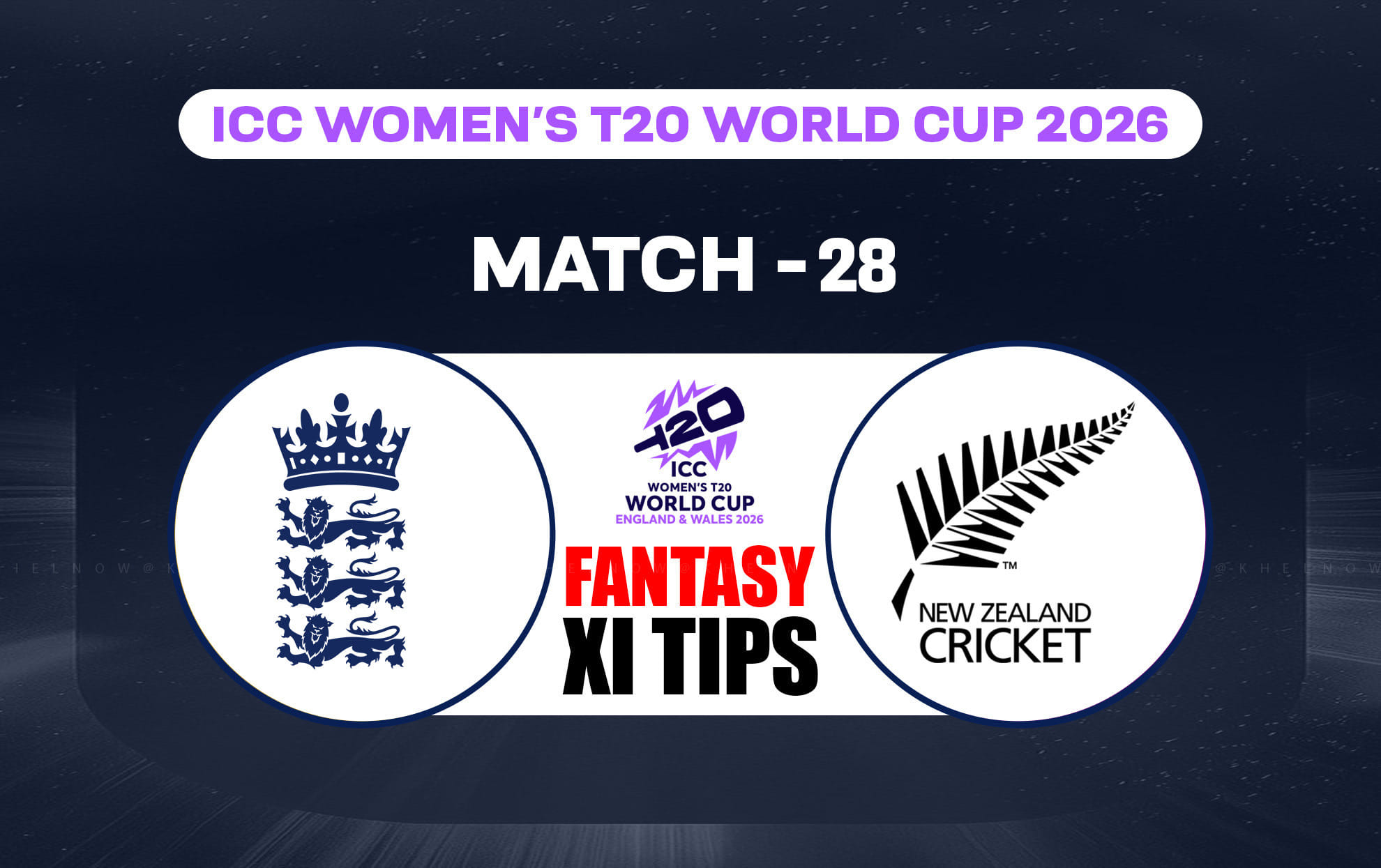 ENG-W vs NZ-W Dream11 Prediction, Dream11 Playing XI, Today Match 28, ICC Women’s T20 World Cup 2026