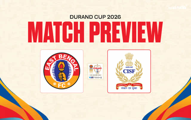 East Bengal FC vs CISF Protectors FT Preview - Team news, lineups | Durand Cup 2026