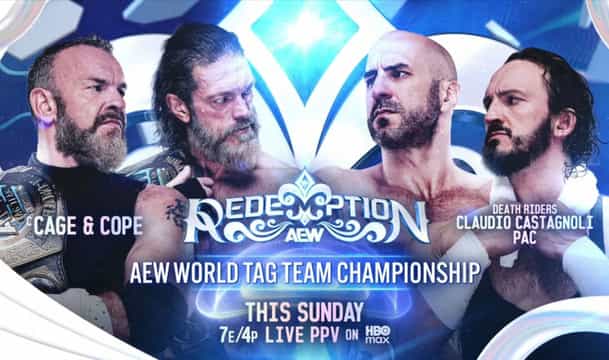 Cage and Cope (Adam Copeland & Christian Cage) (c) vs Death Riders (Claudio Castagnoli & Pac) – AEW World Tag Team titles match -AEW Redemption (X-AEW)