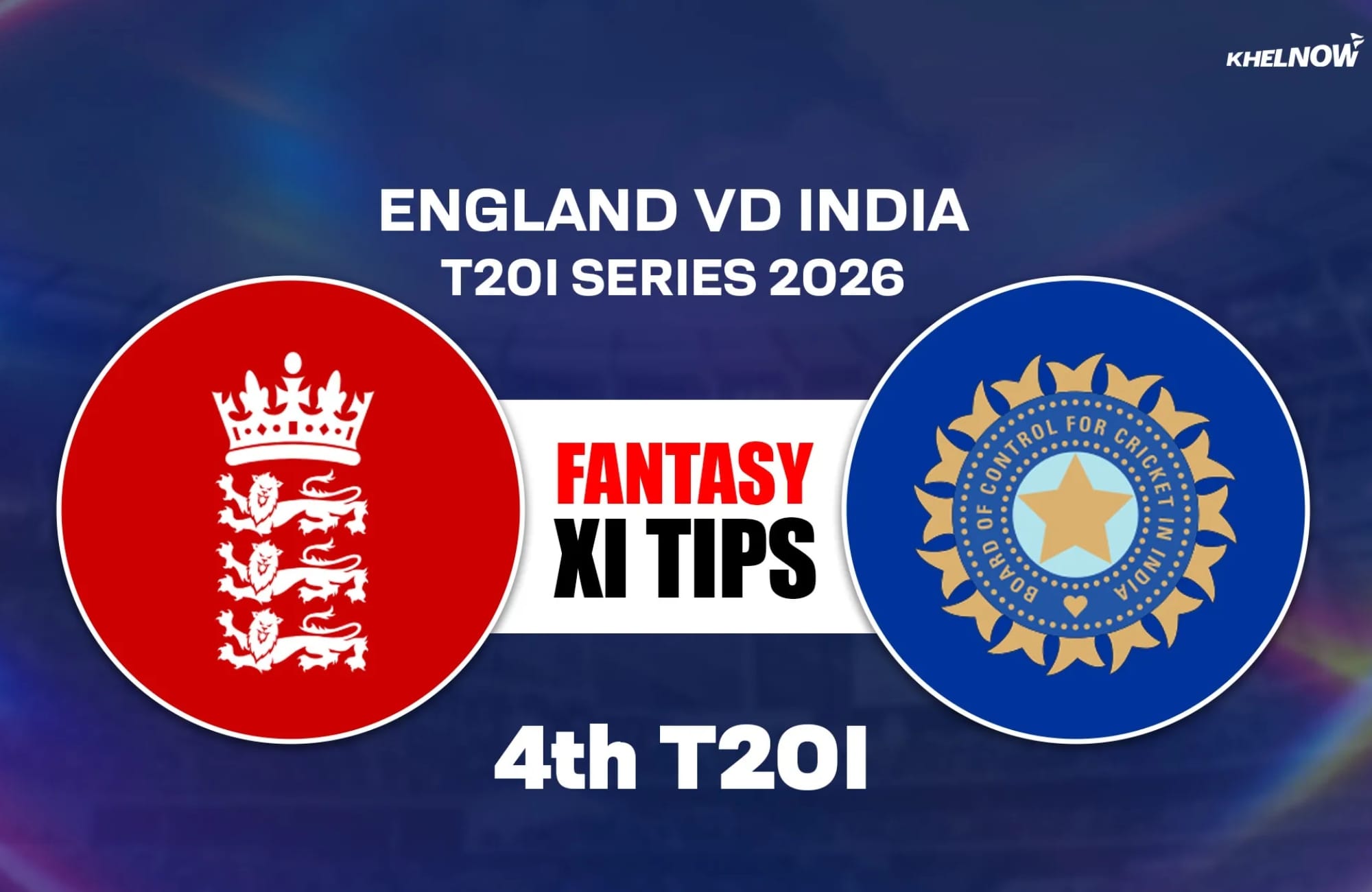 ENG vs IND Dream11 Prediction, चौथा टी20, भारत का इंग्लैंड दौरा 2026