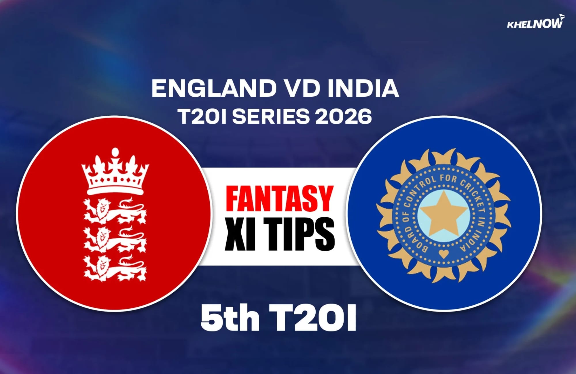 ENG vs IND Dream11 Prediction, पांचवां टी20, भारत का इंग्लैंड दौरा 2026