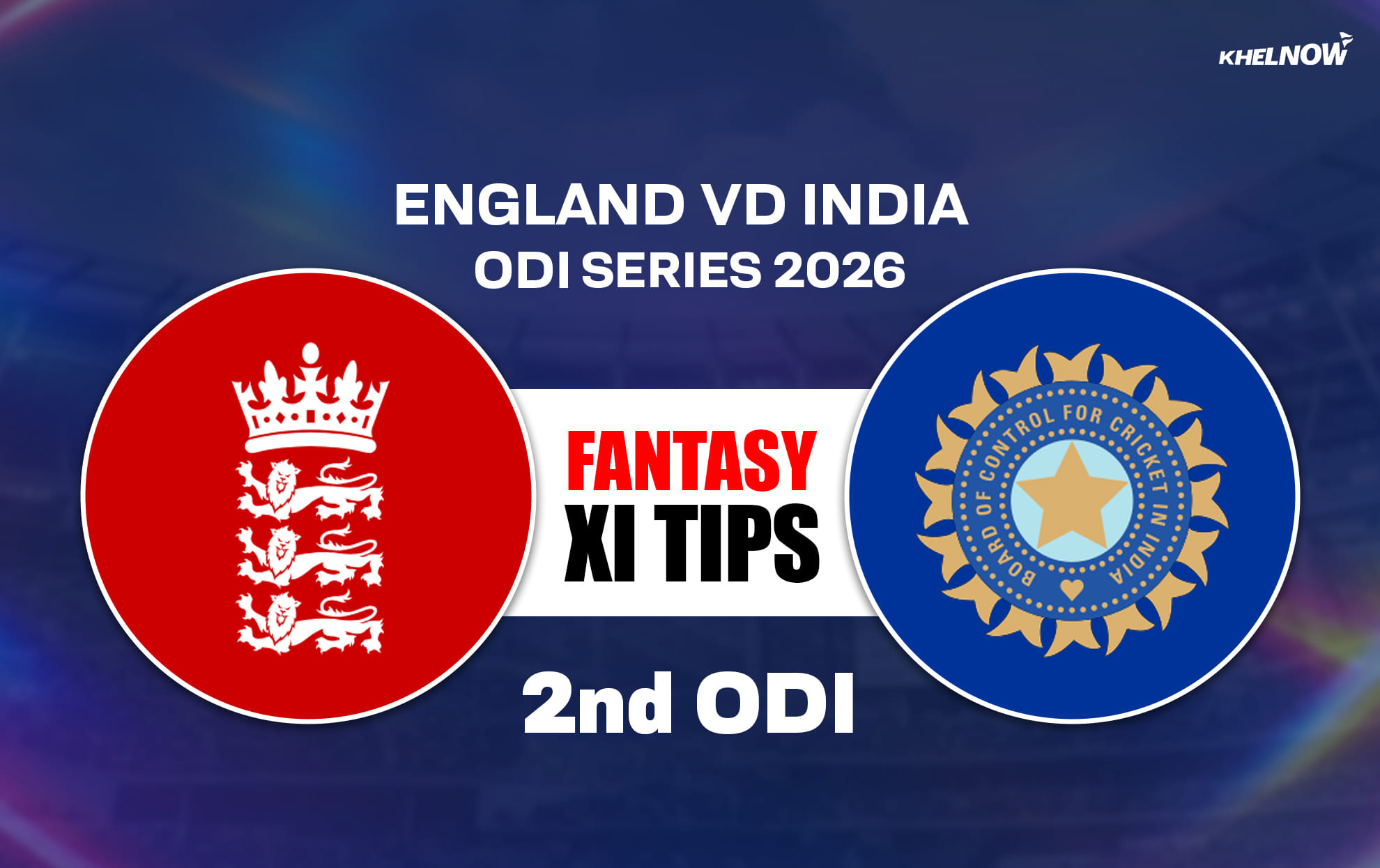ENG vs IND Dream11 Prediction, दूसरा वनडे, भारत का इंग्लैंड दौरा 2026