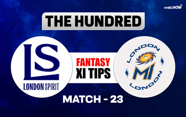 LNS vs ML Dream11 Prediction, Dream11 Playing XI, Today Match 23, The Hundred Men's 2026